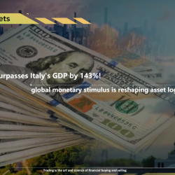 As US debt surpasses Italy’s GDP by 143%, global monetary stimulus is reshaping asset logic and risks!